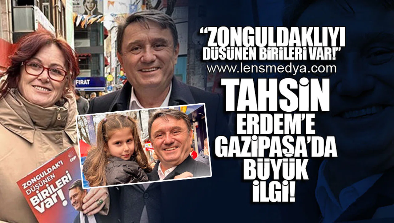 TAHSİN ERDEM'E GAZİPAŞA'DA YOĞUN İLGİ!