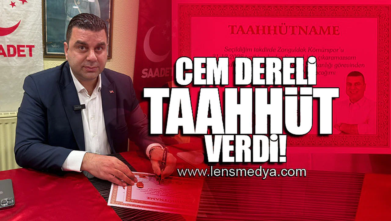 CEM DERELİ TAAHHÜT VERDİ!