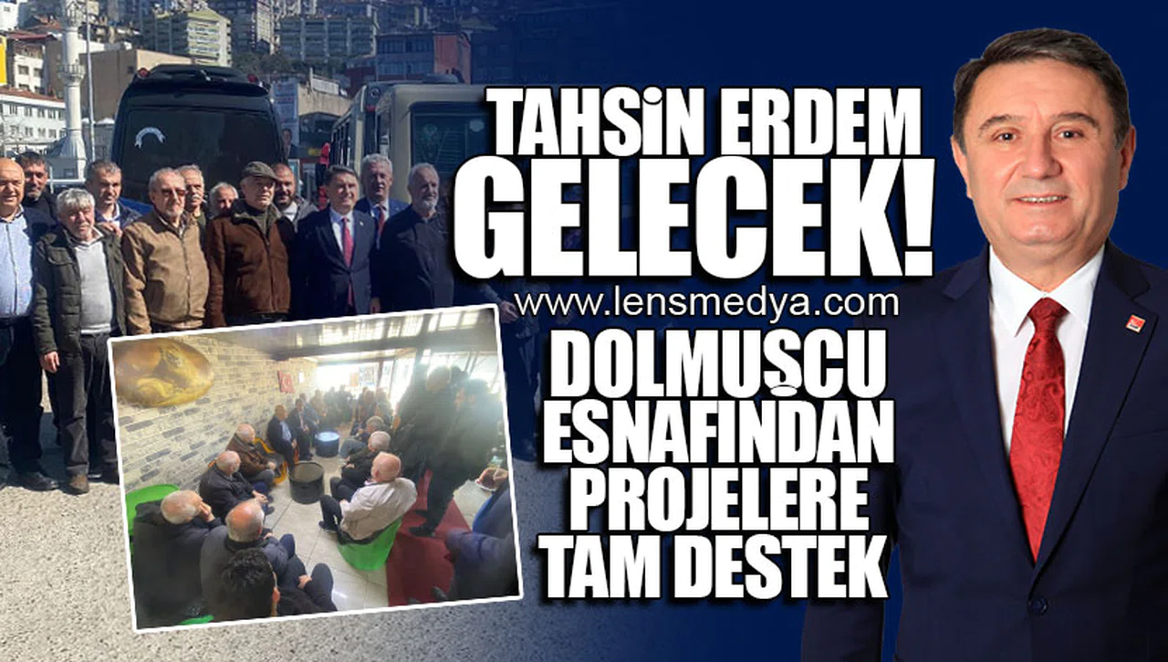 DOLMUŞÇU ESNAFINDAN TAHSİN ERDEM'E TAM DESTEK!