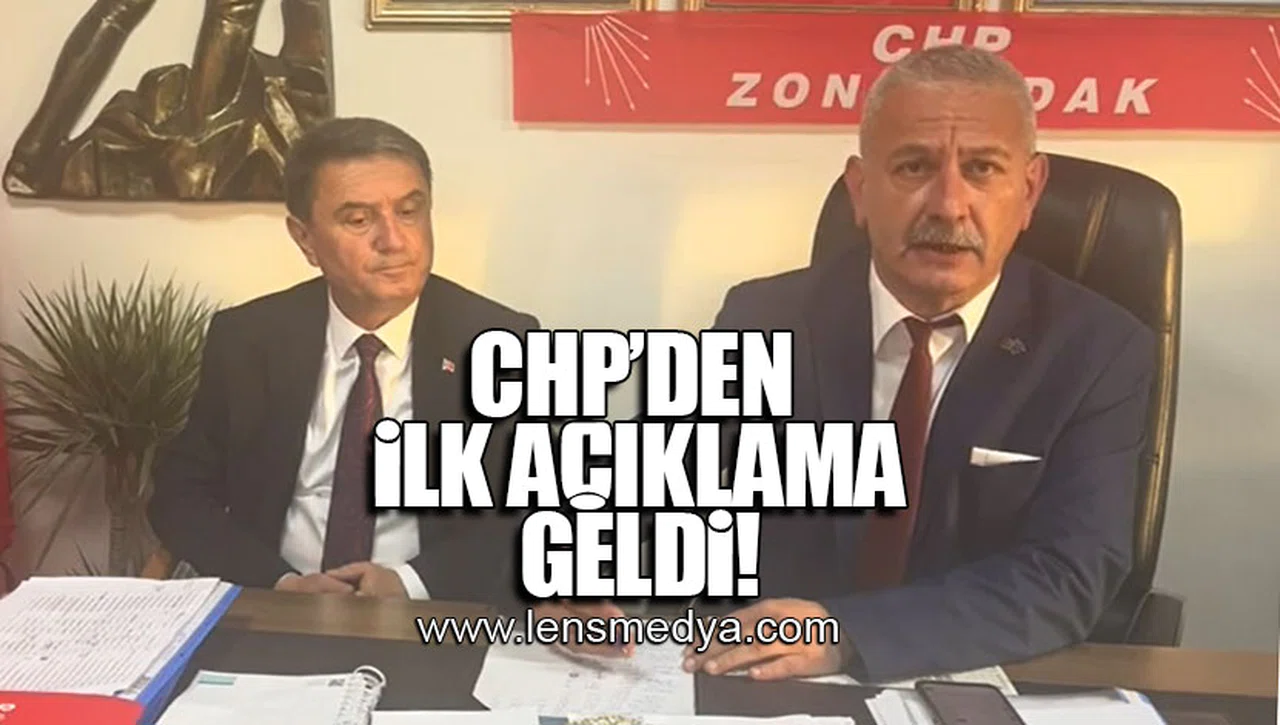 CHP'DEN İLK AÇIKLAMA GELDİ!