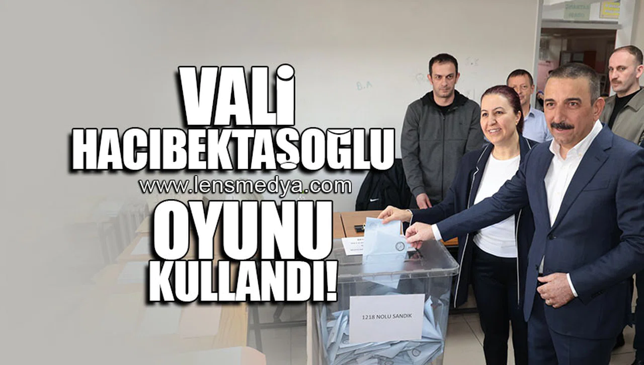 VALİ HACIBEKTAŞOĞLU OYUNU KULLANDI!