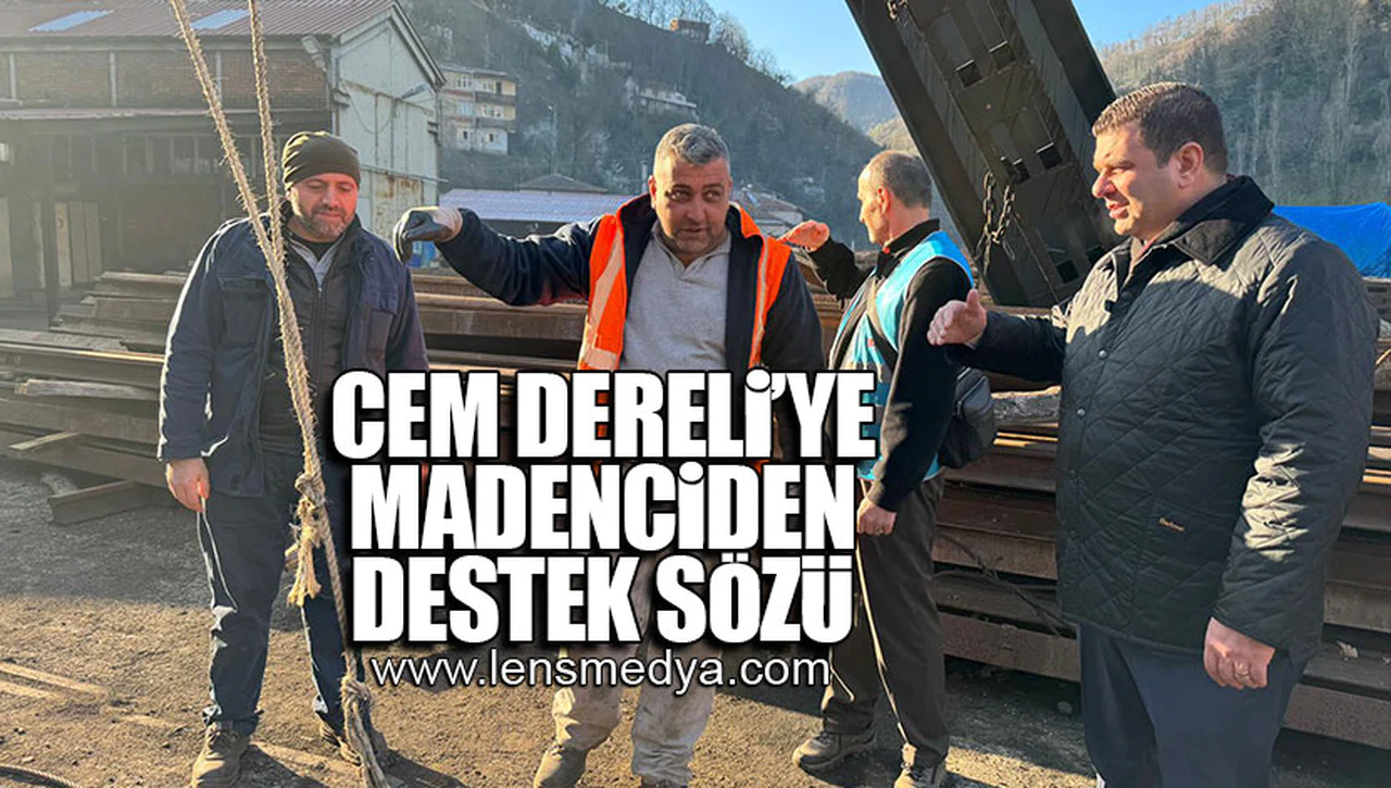 CEM DERELİ'YE MADENCİDEN DESTEK SÖZÜ