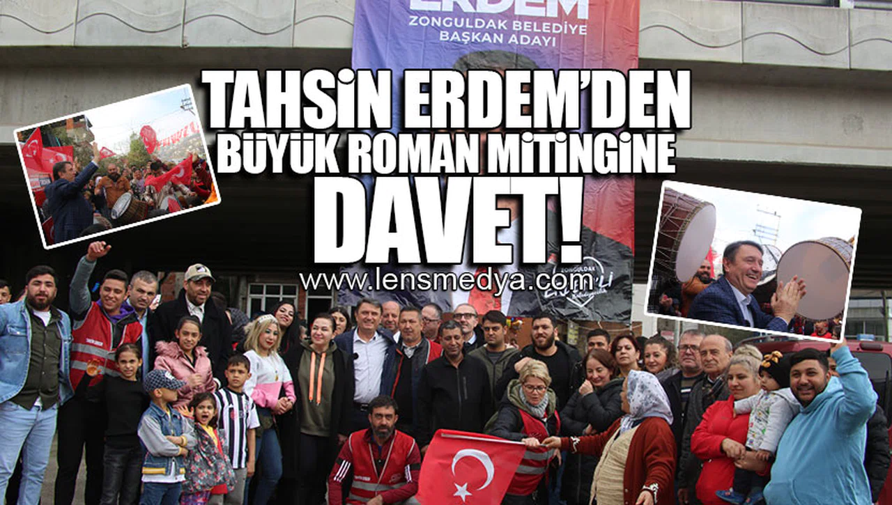 TAHSİN ERDEM’DEN BÜYÜK ROMAN MİTİNGİNE DAVET!