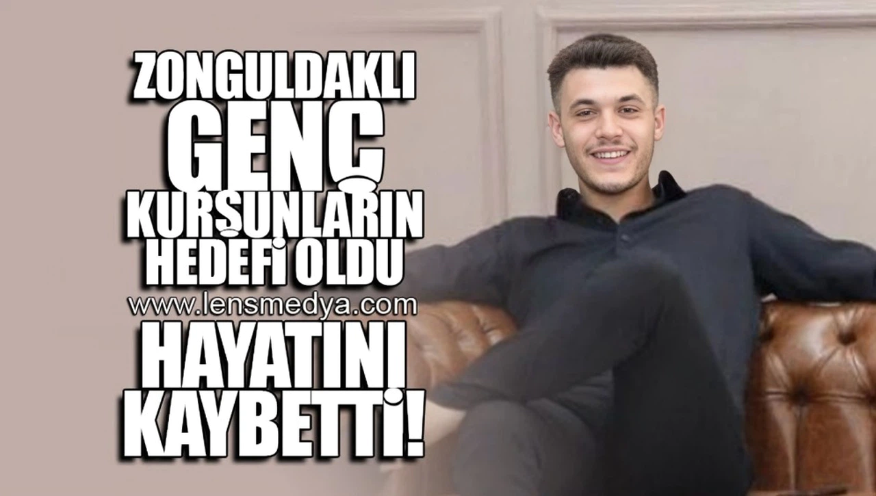 ZONGULDAKLI GENÇ KURŞUNLARIN HEDEFİ OLDU! HAYATINI KAYBETTİ!