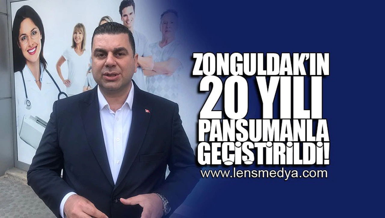 ZONGULDAK'IN 20 YILI PANSUMANLA GEÇİŞTİRİLDİ!