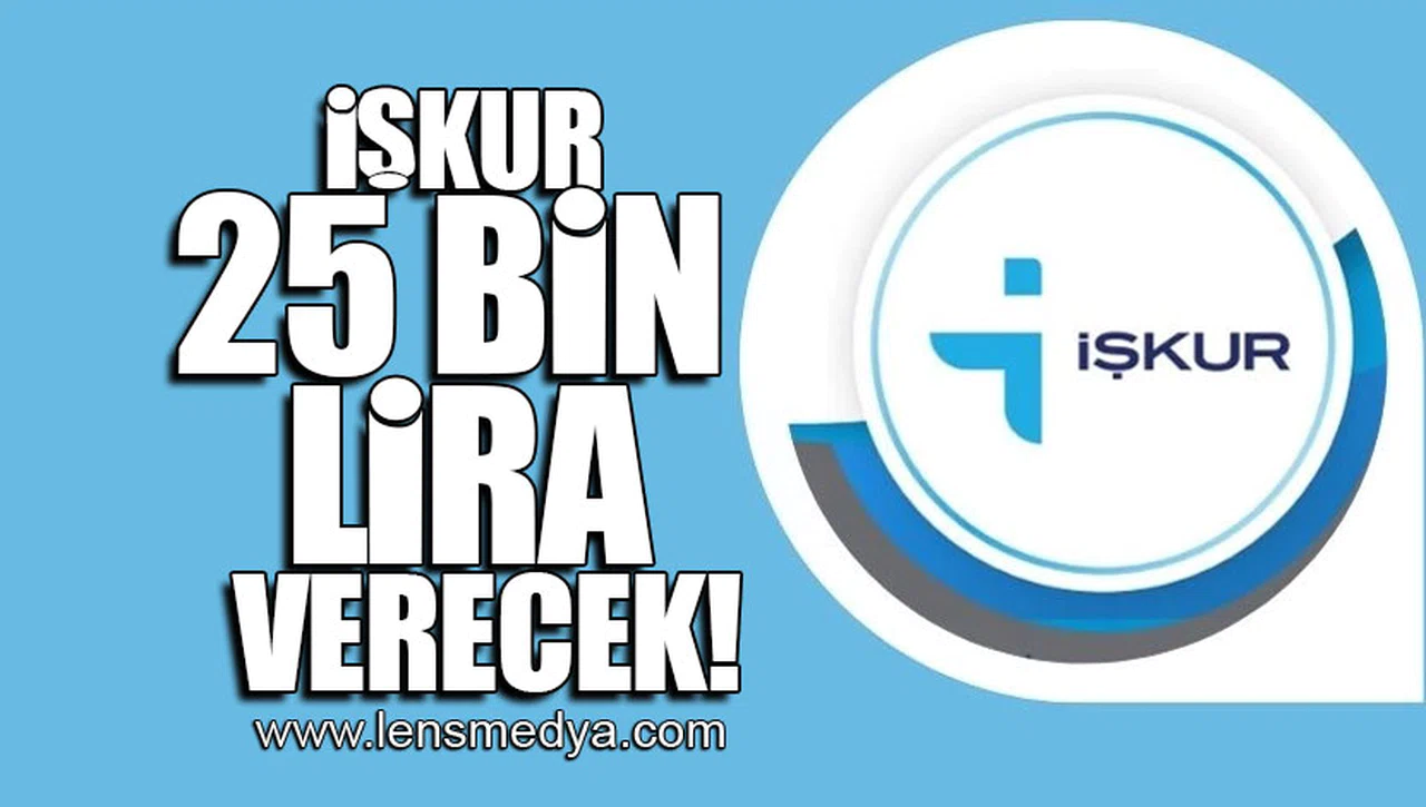 İŞKUR 25 BİN LİRA VERECEK!