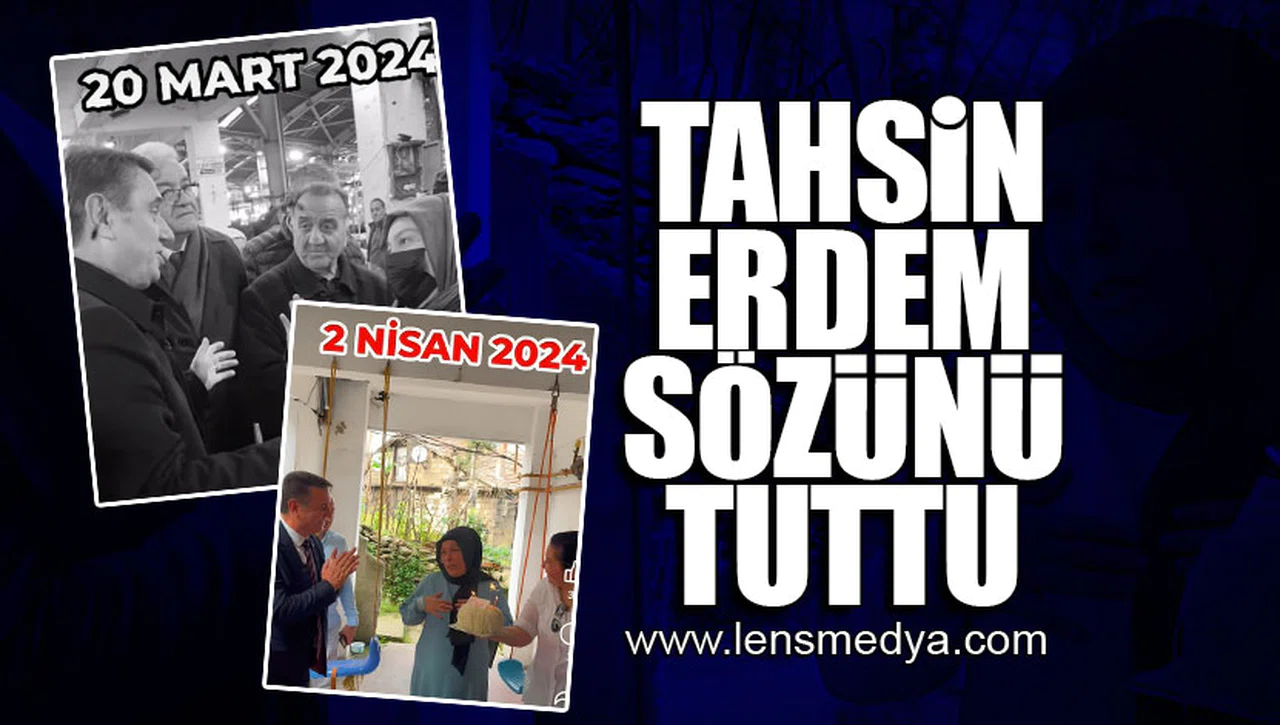 TAHSİN ERDEM SÖZÜNÜ TUTTU!