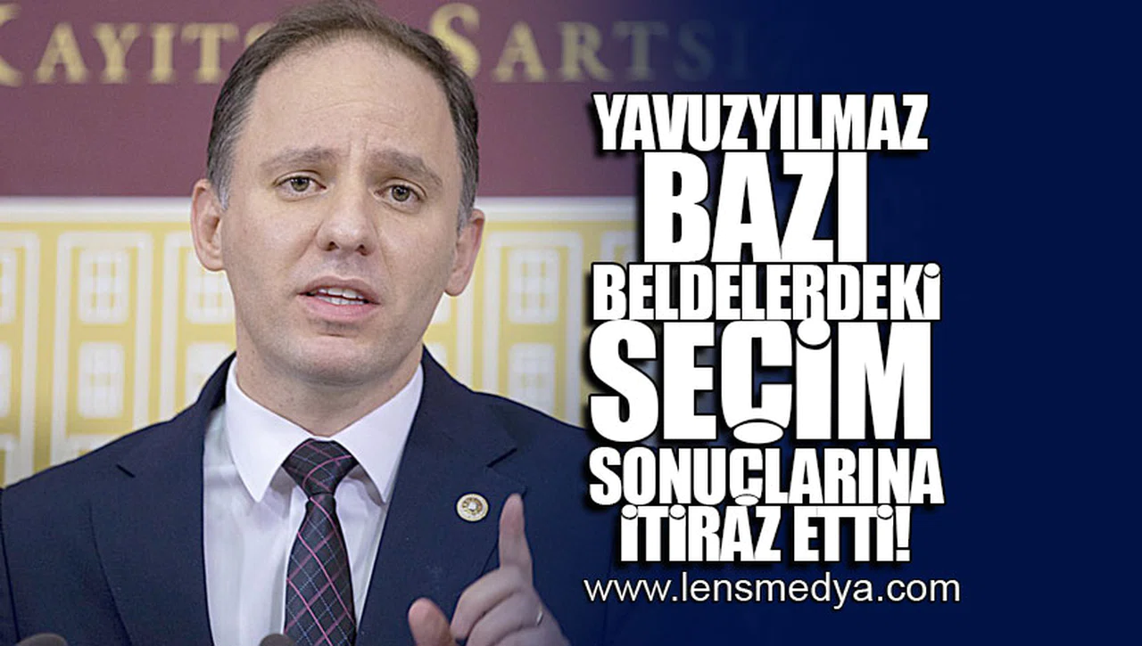YAVUZYILMAZ BAZI BELDELERDEKİ SEÇİM SONUÇLARINA İTİRAZ ETTİ!
