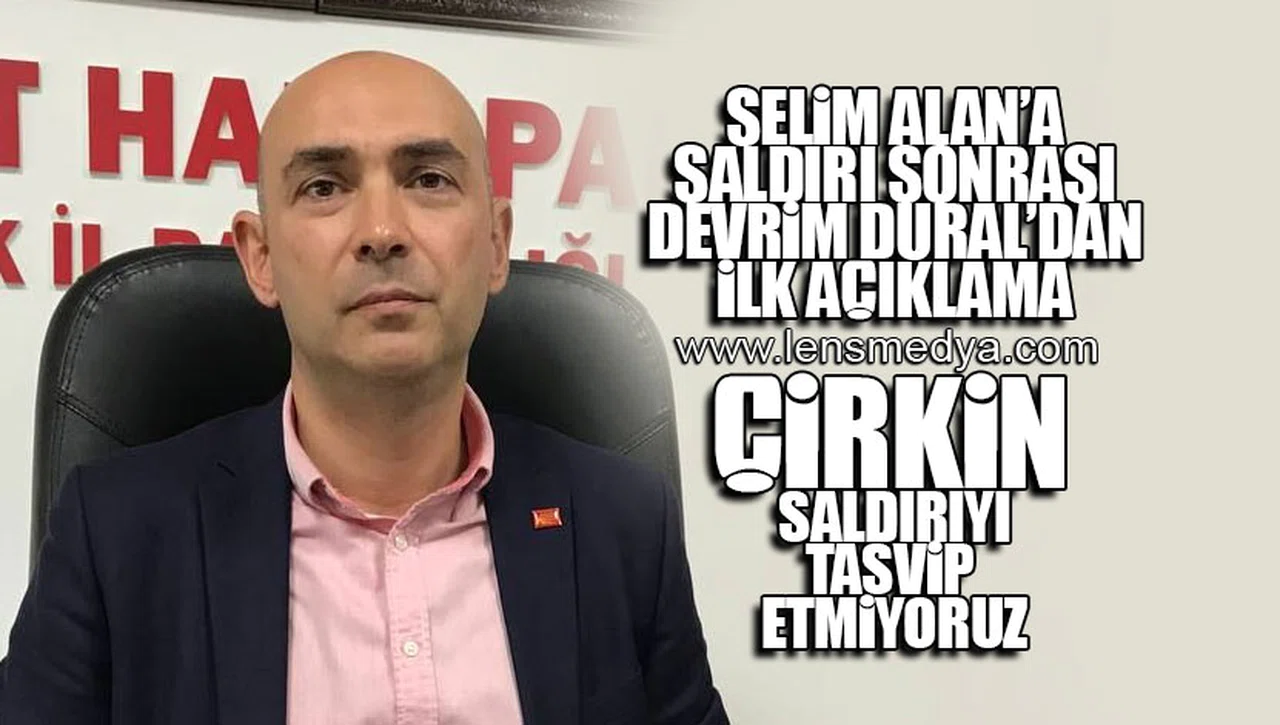 "ÇİRKİN SALDIRIYI TASVİP ETMİYORUZ!"