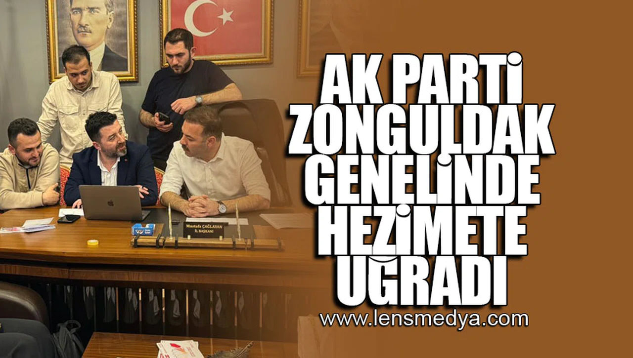 AK PARTİ ZONGULDAK GENELİNDE HEZİMETE UĞRADI