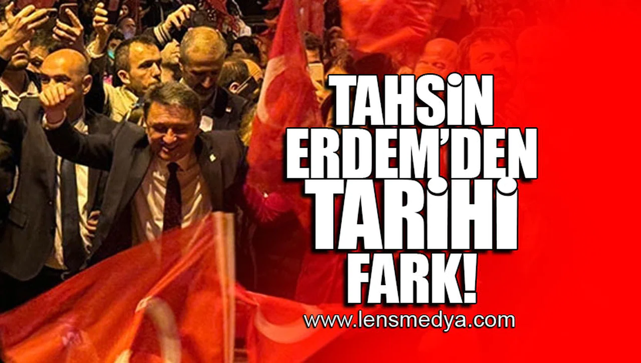 TAHSİN ERDEM'DEN TARİHİ FARK!