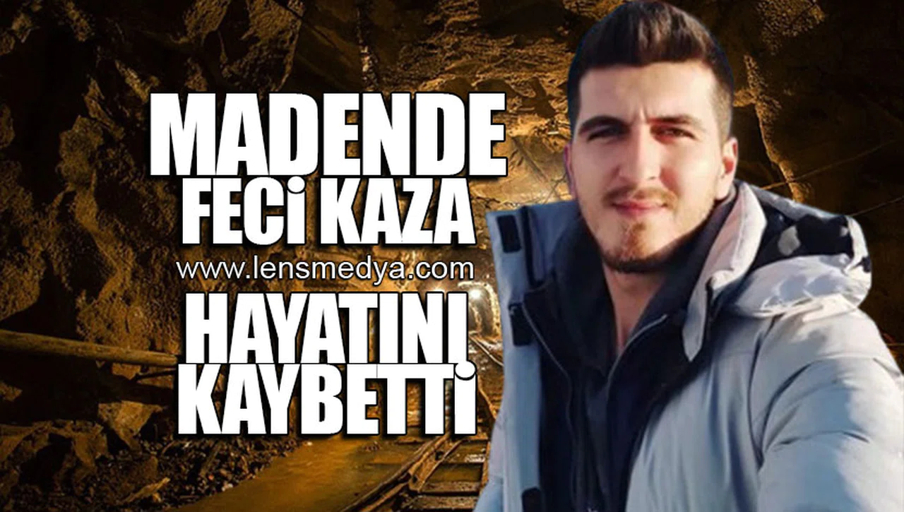 MADENDE FECİ KAZA... HAYATINI KAYBETTİ!