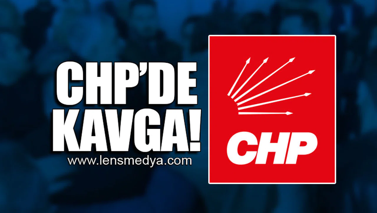 CHP'DE KAVGA
