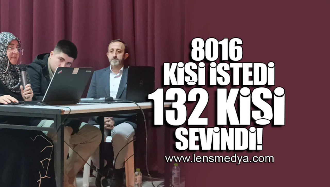 8016 kişi istedi, 132 kişi sevindi