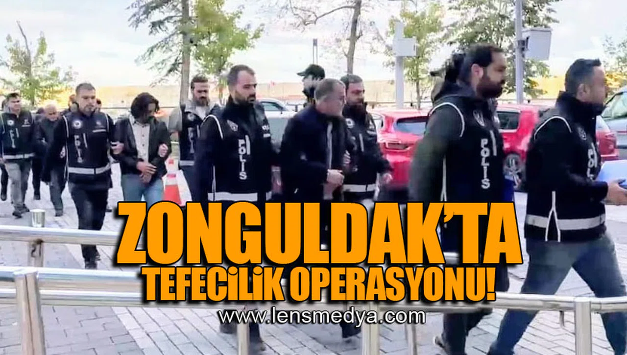 ZONGULDAK'TA TEFECİLİK OPERASYONU!
