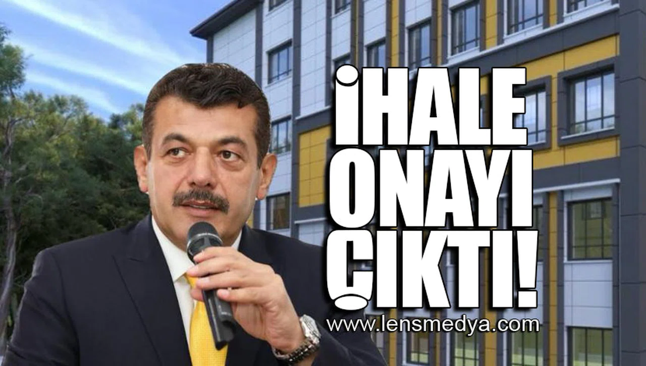 İHALE ONAYI ÇIKTI