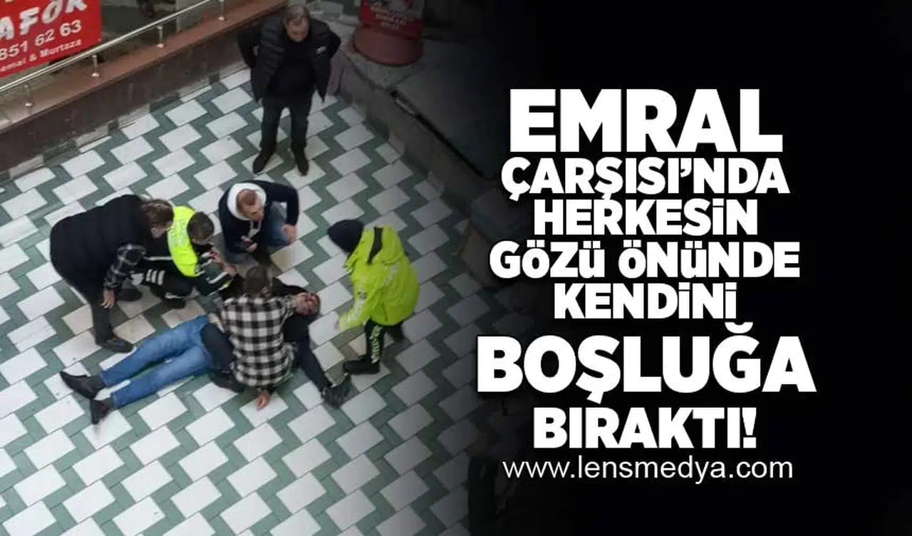 Emral Çarşısı'nın 5. katından düştü!