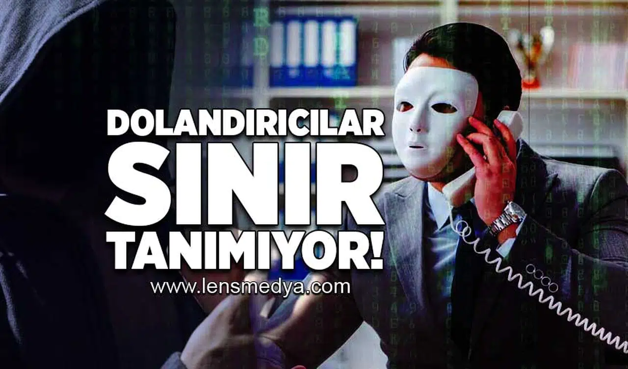 Dolandırıcılar sınır tanımıyor!