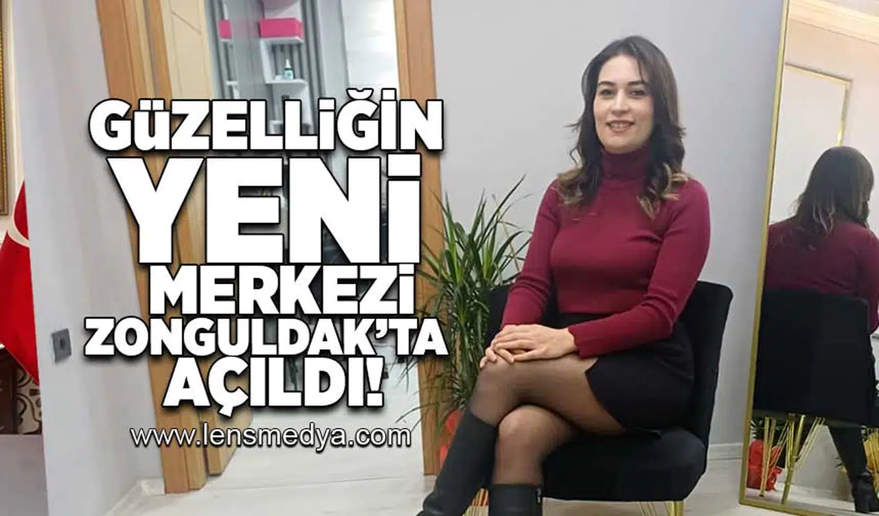 Zonguldak'ta güzelliğin yeni merkezi açıldı!