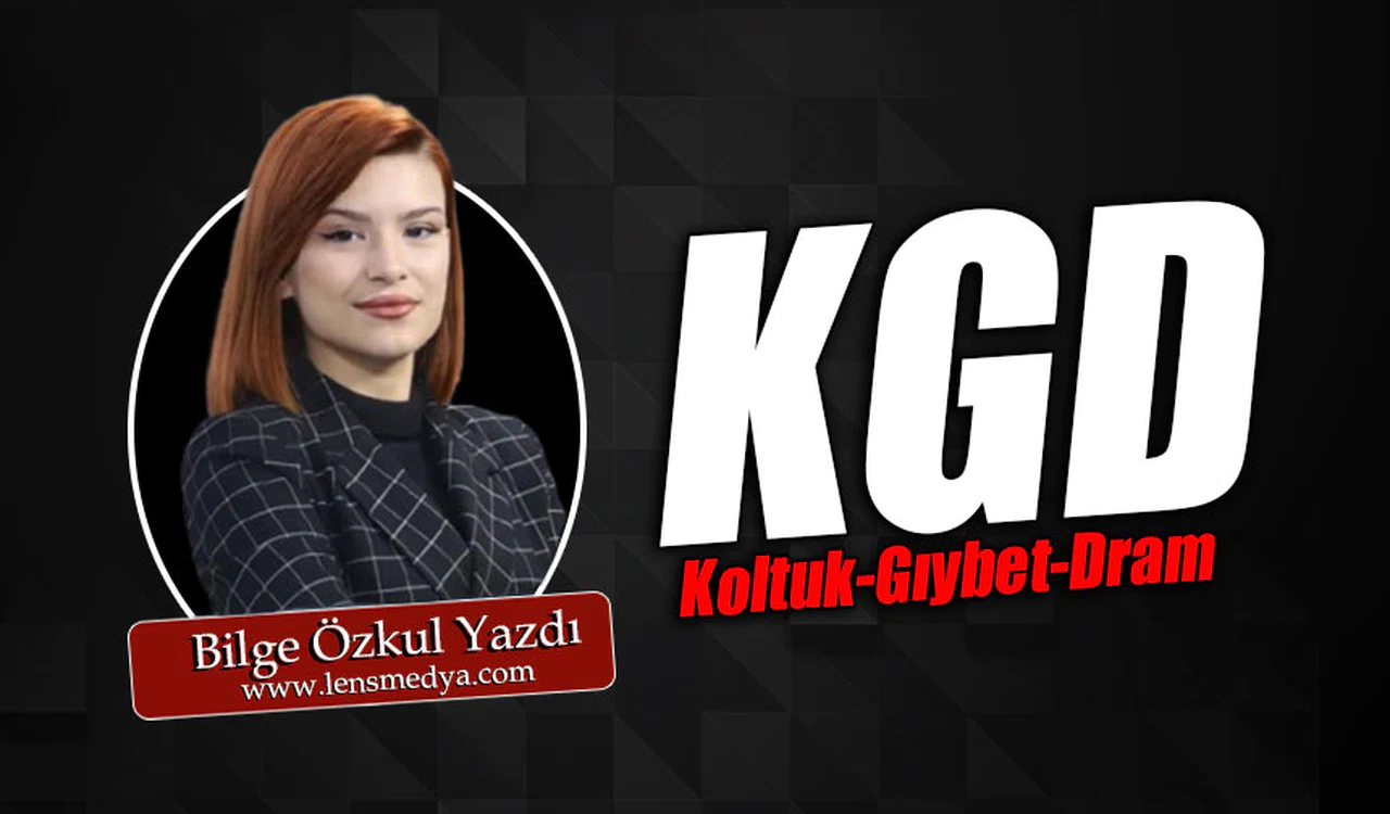 KGD  (Koltuk-Gıybet-Dram)