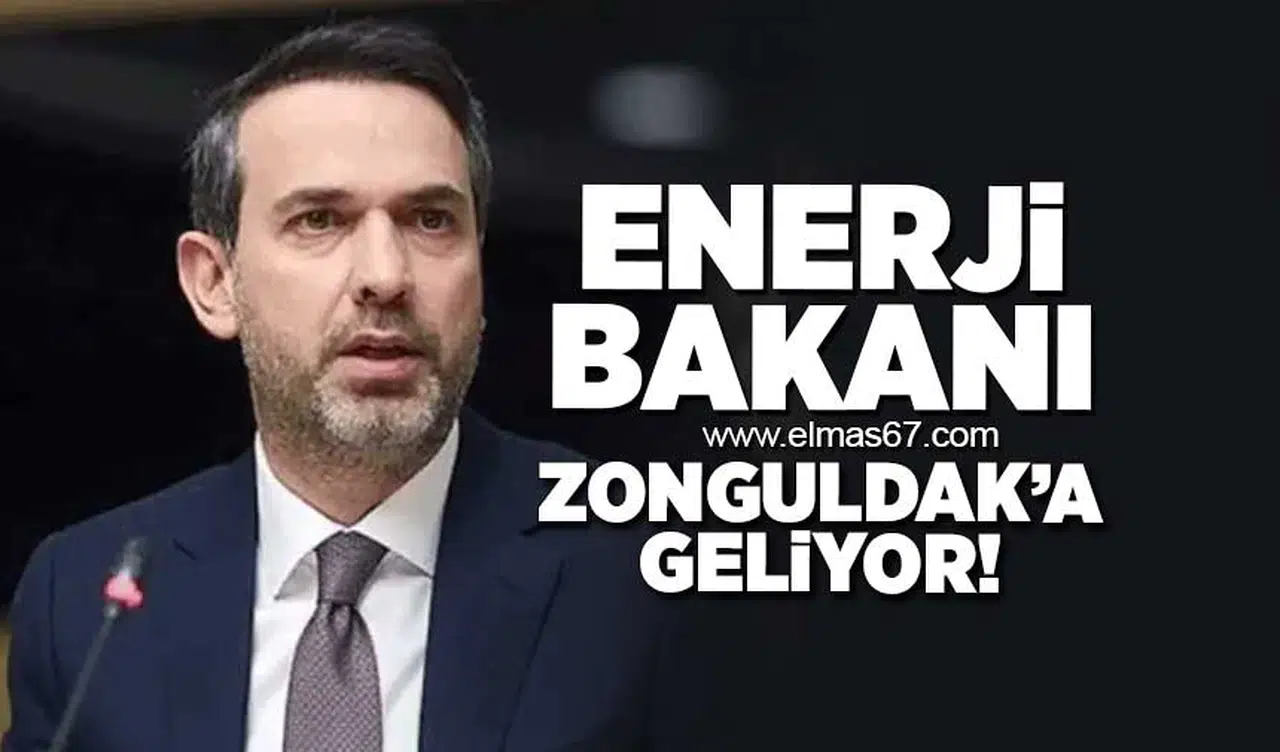 Enerji Bakanı Zonguldak'a geliyor!