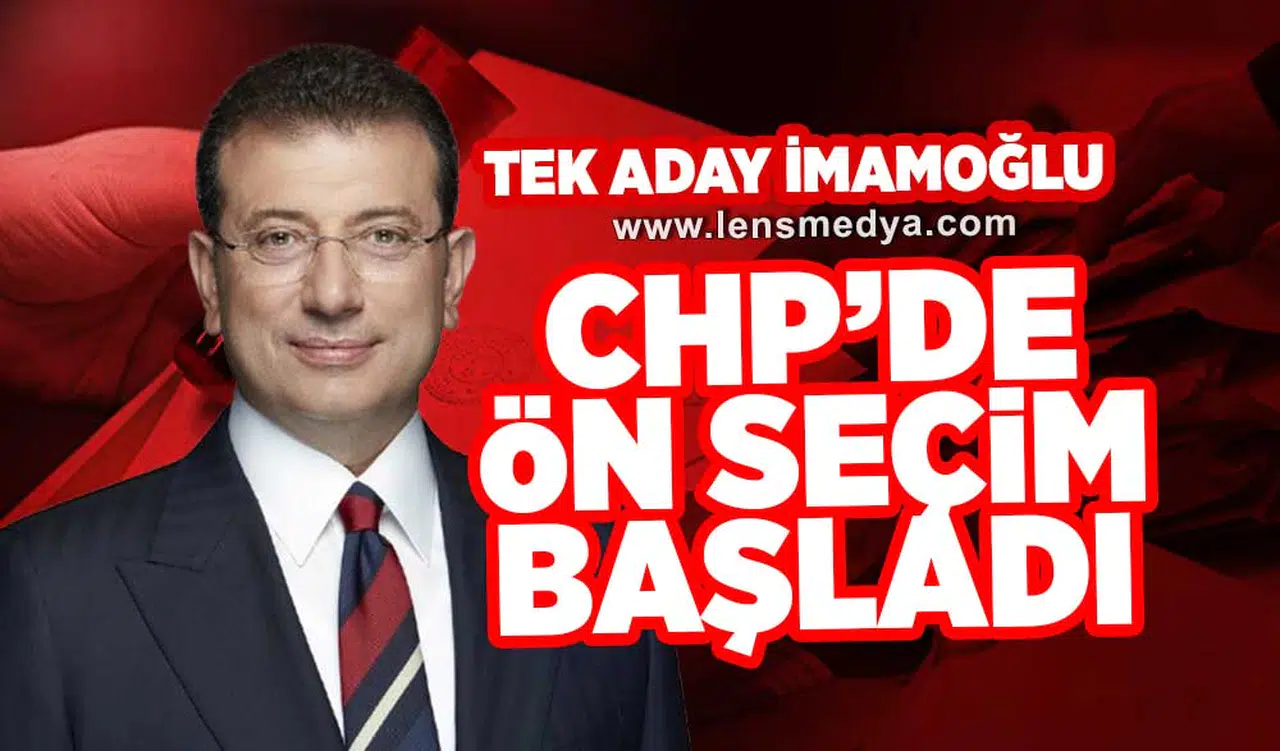 CHP'de tarihi ön seçim başladı: Tek adam imamoğlu!