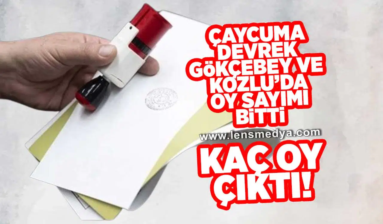 Çaycuma, Devrek, Gökçebey ve Kozlu'da oy sayımı bitti... Kaç oy çıktı?