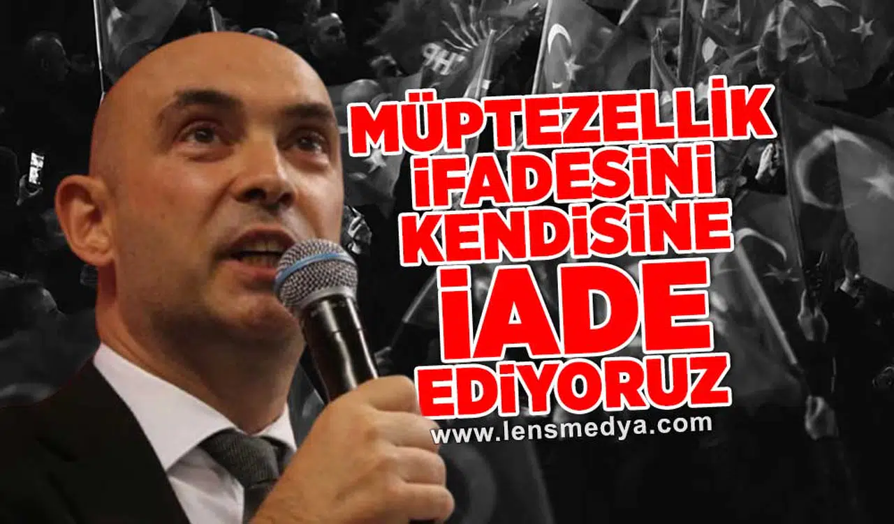 Müptezellik ifadesini kendisine iade ediyoruz!