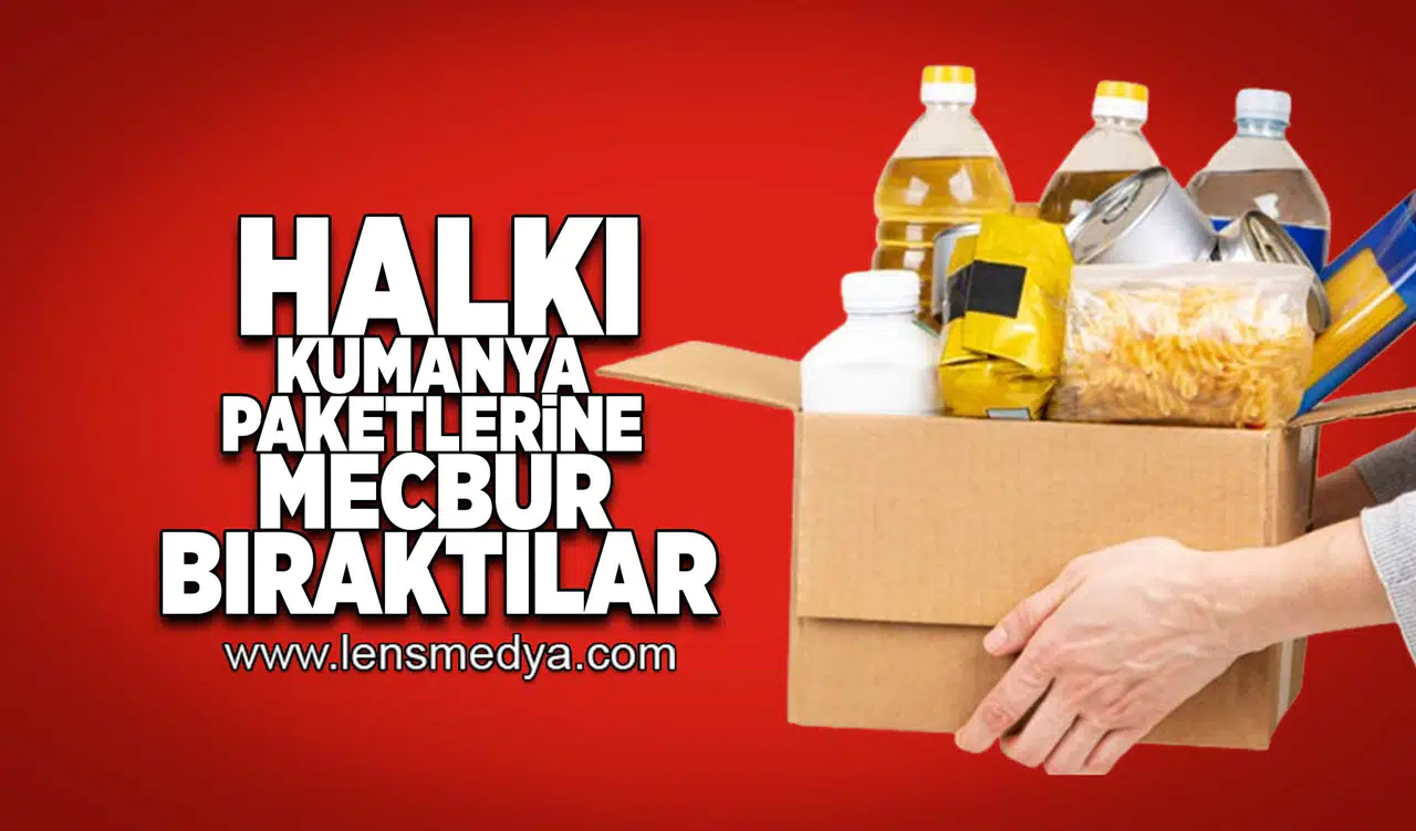 Halkı kumanya paketlerine mecbur bıraktılar!