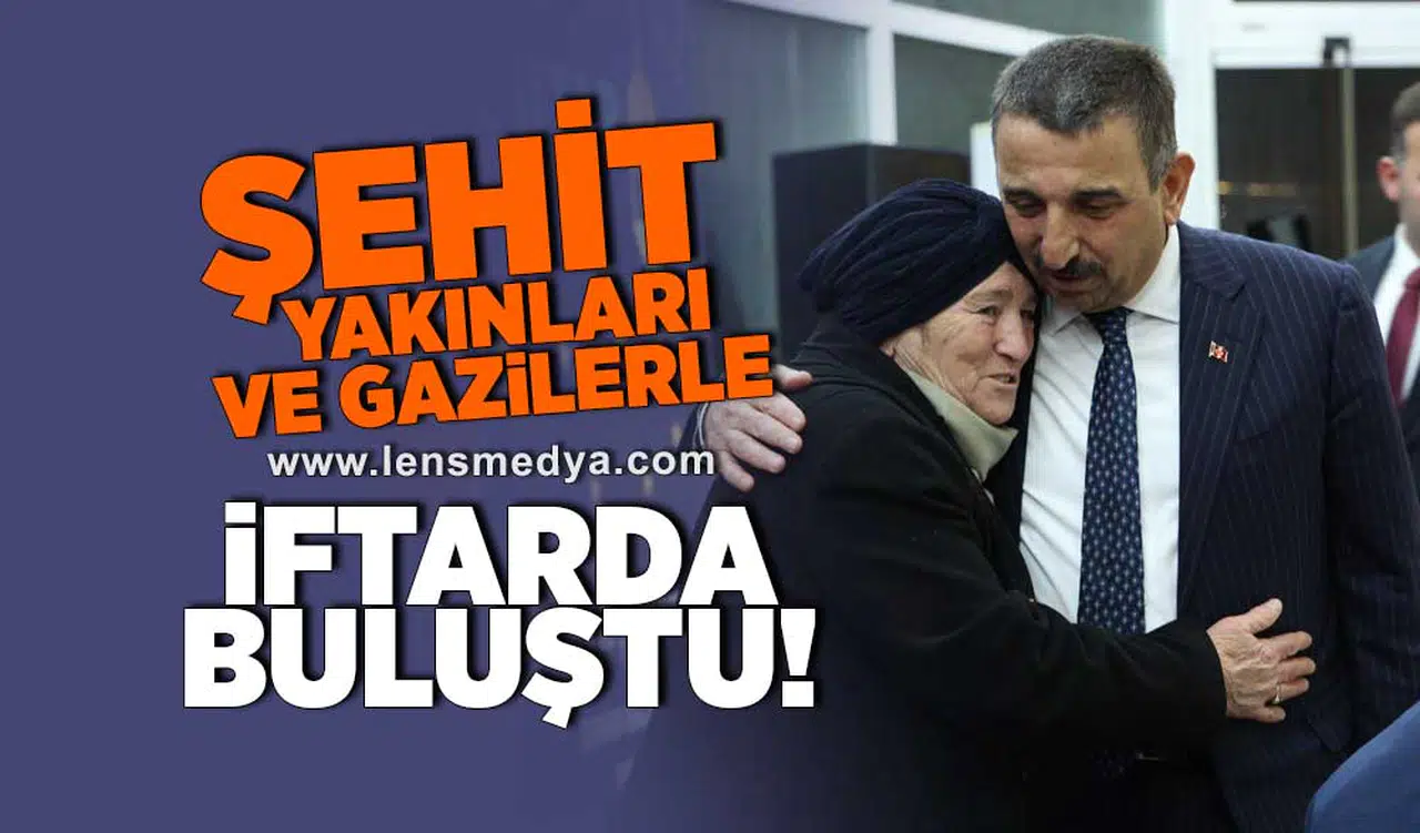 Şehit yakınları ve gazilerle iftarda buluştu!