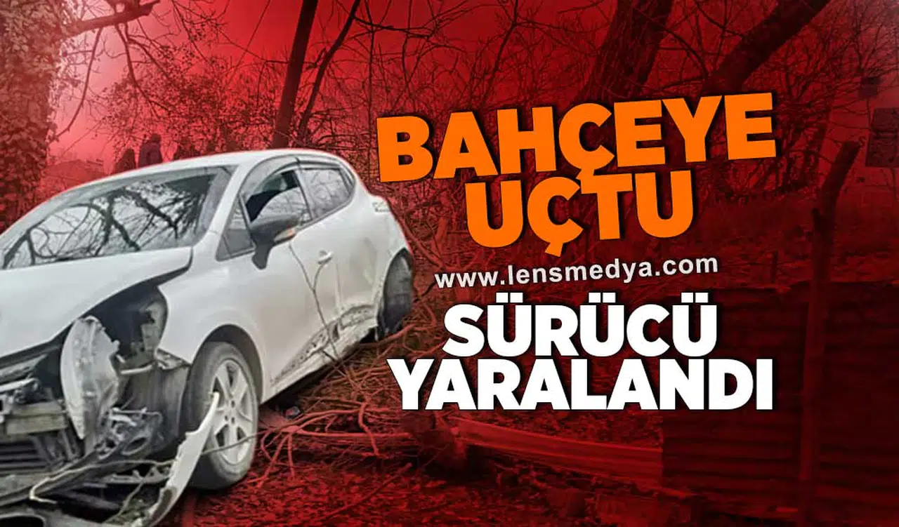 Bahçeye Uçtu... Sürücü yaralandı!