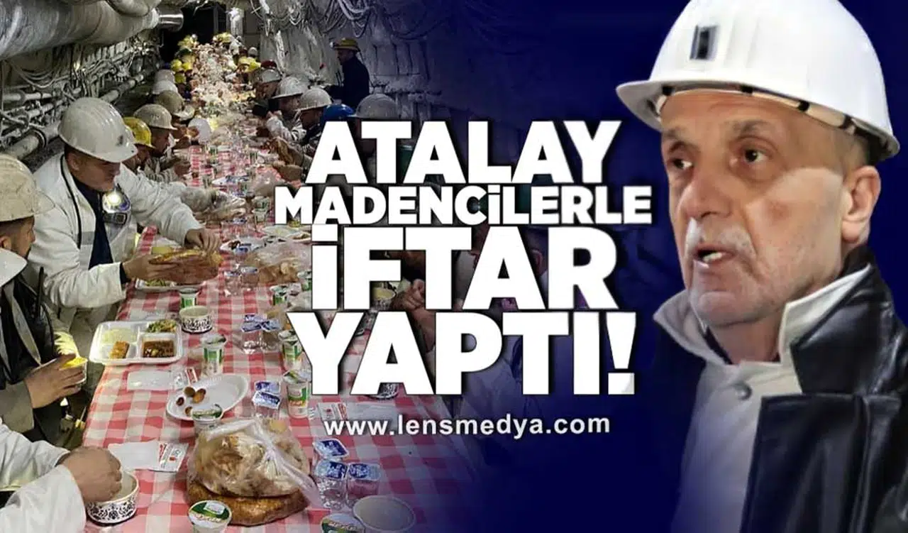 Atalay madencilerle iftar yaptı!