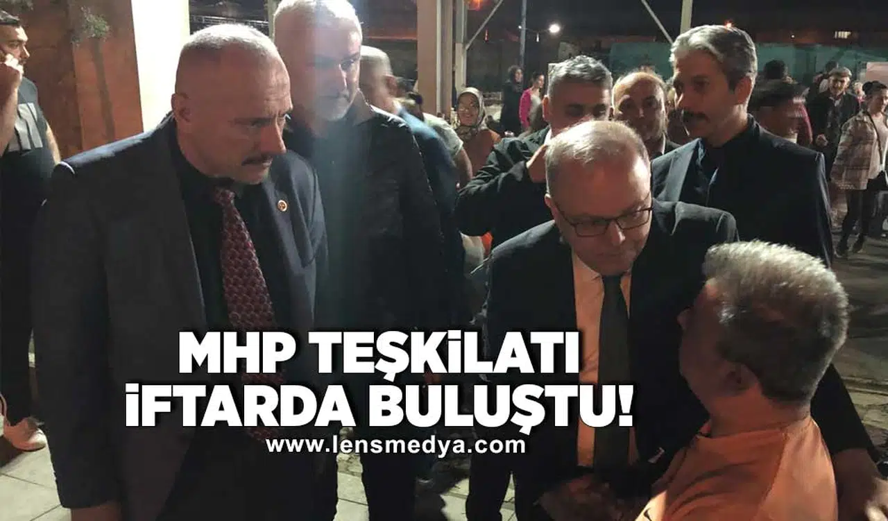 MHP Teşkilatı iftarda buluştu!