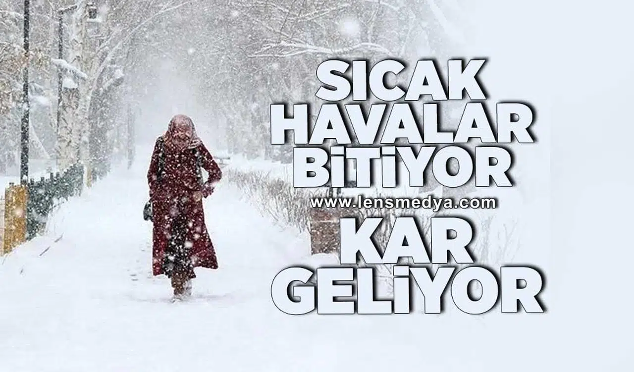 Sıcak havalar bitiyor, kar geliyor!