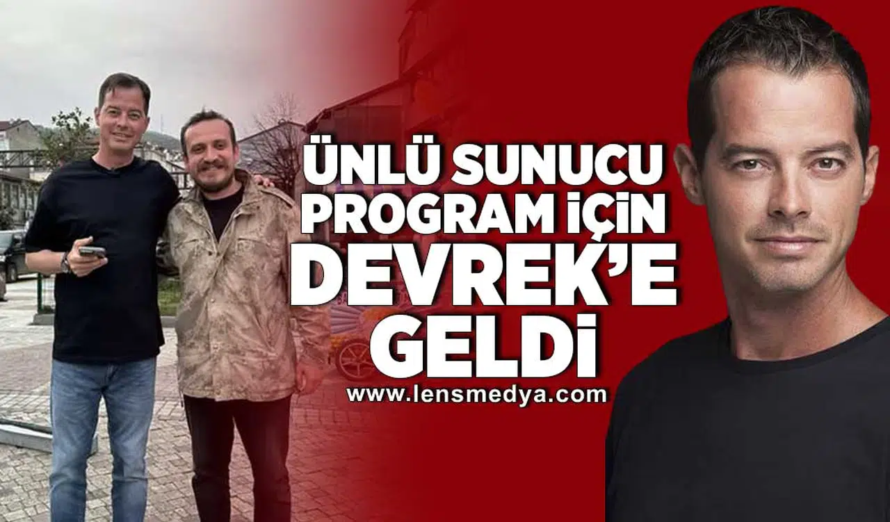 Ünlü sunucu program için Devrek'e geldi!