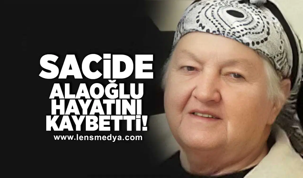 Sacide Alaoğlu hayatını kaybetti!