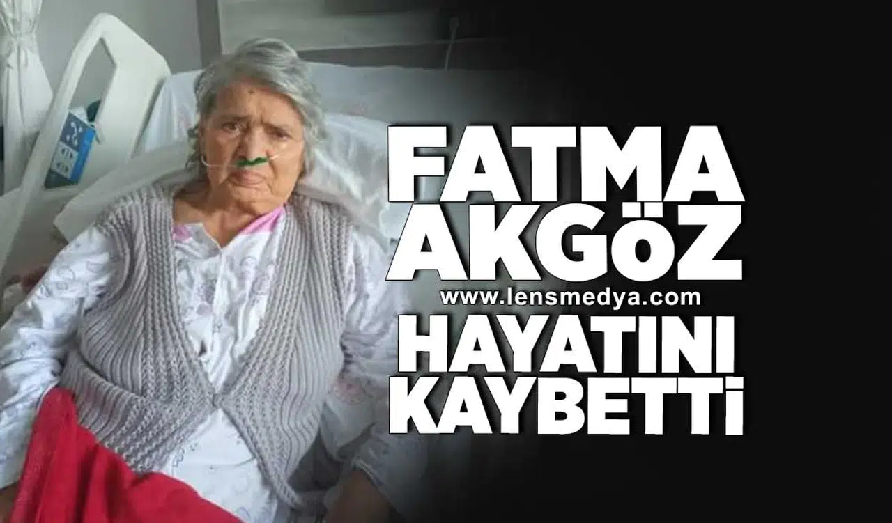Fatma Akgöz hayatını kaybetti!
