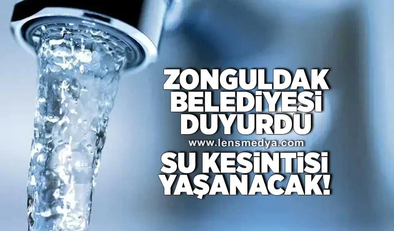 Zonguldak Belediyesi duyurdu... Su Kesintisi yaşanacak!