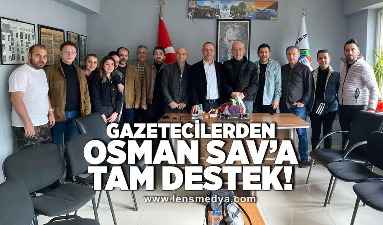 Gazetecilerden Osman Sav'a tam destek!