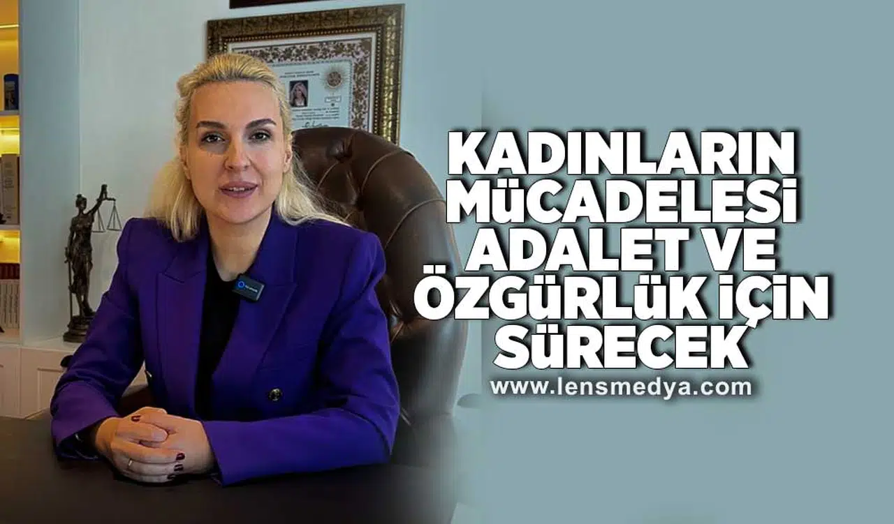 Kadınların mücadelesi adalet ve özgürlük için sürecek!