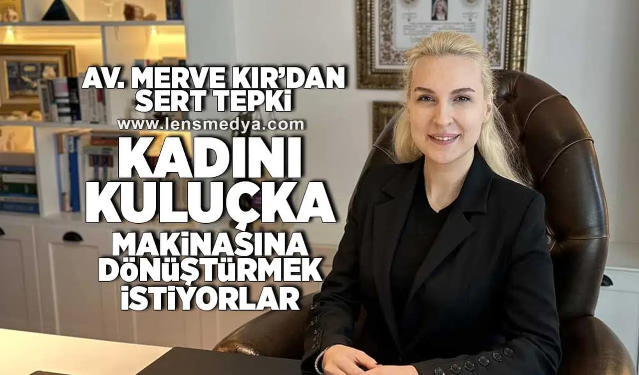 "Kadını kuluçka makinesine dönüştürmek istiyorlar"