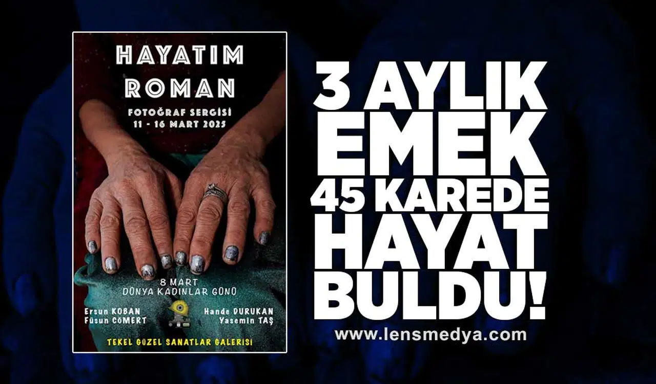 3 aylık emek 45 karede hayat buldu!