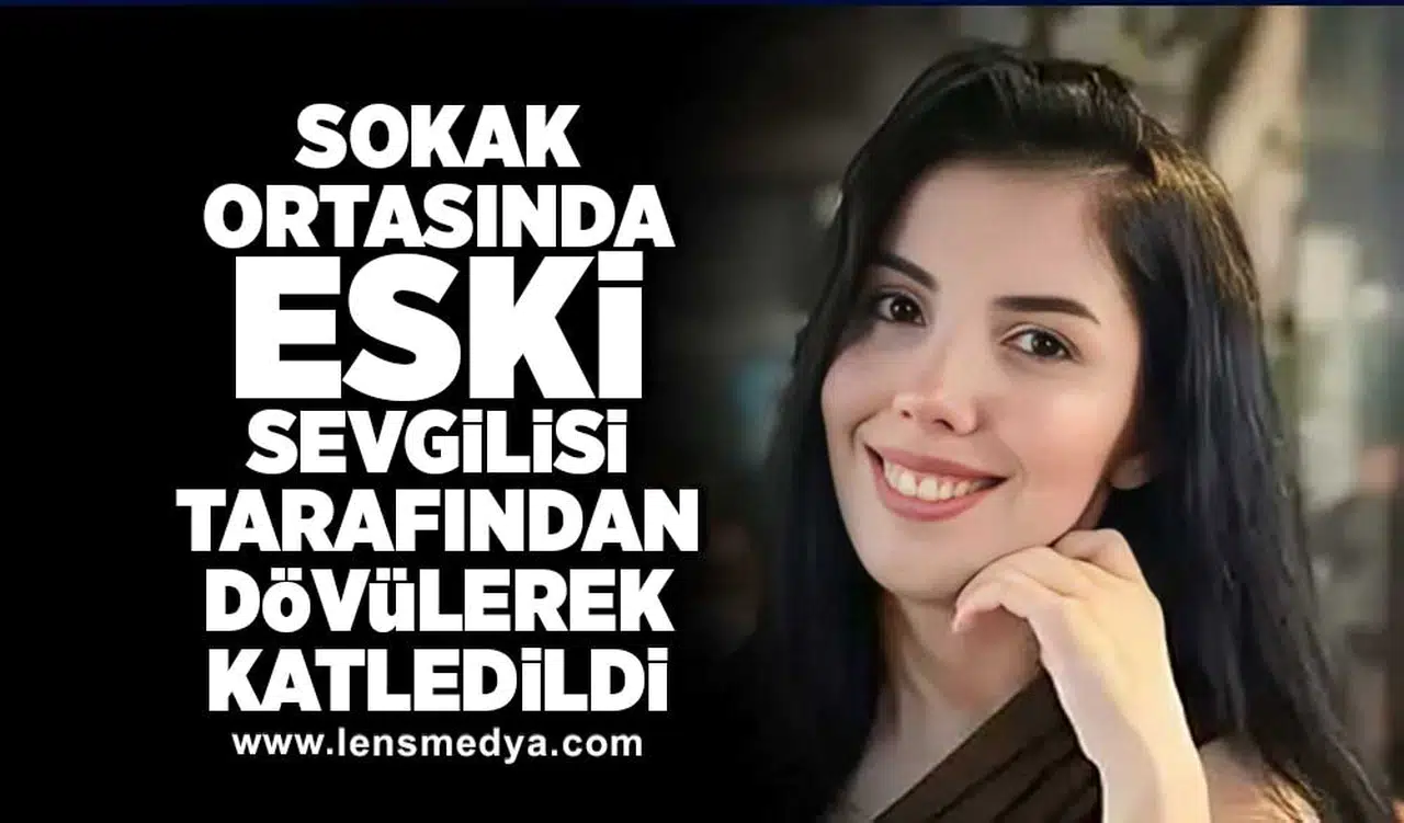 Eski sevgilisi tarafından sokak ortasında katledildi!