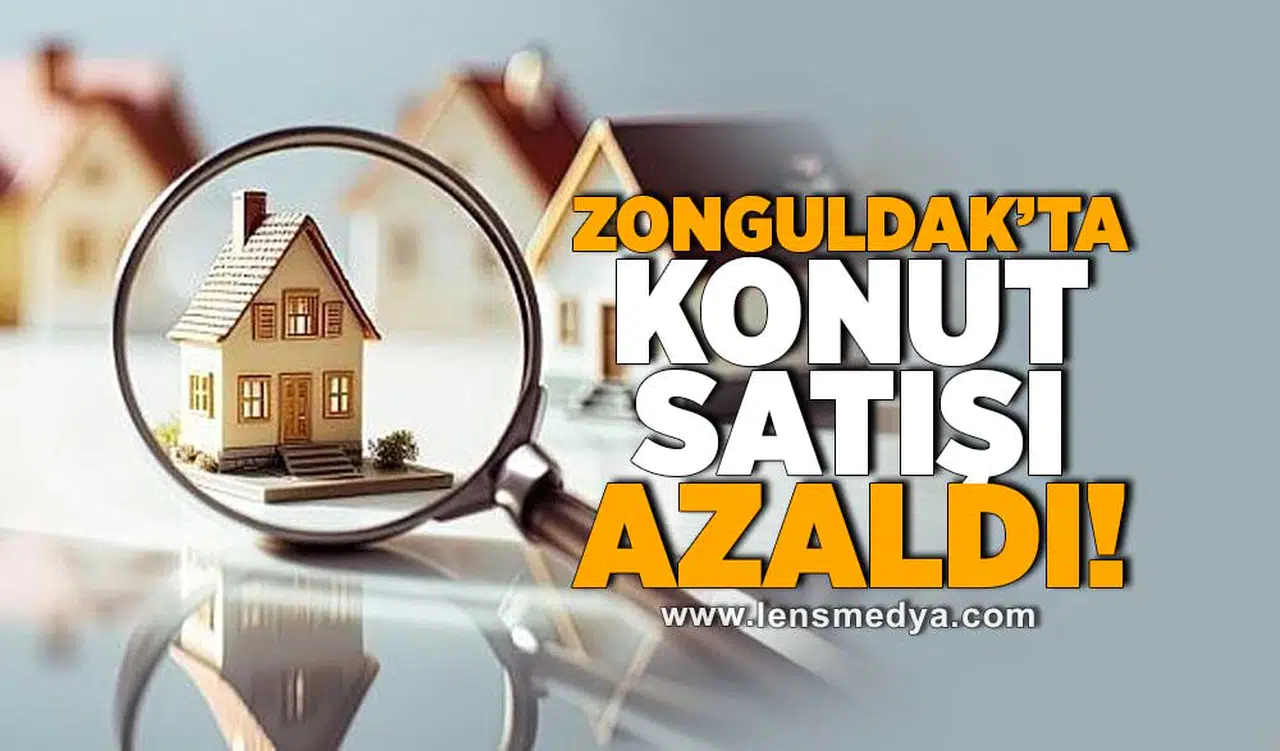 Zonguldak'ta konut satışı azaldı!