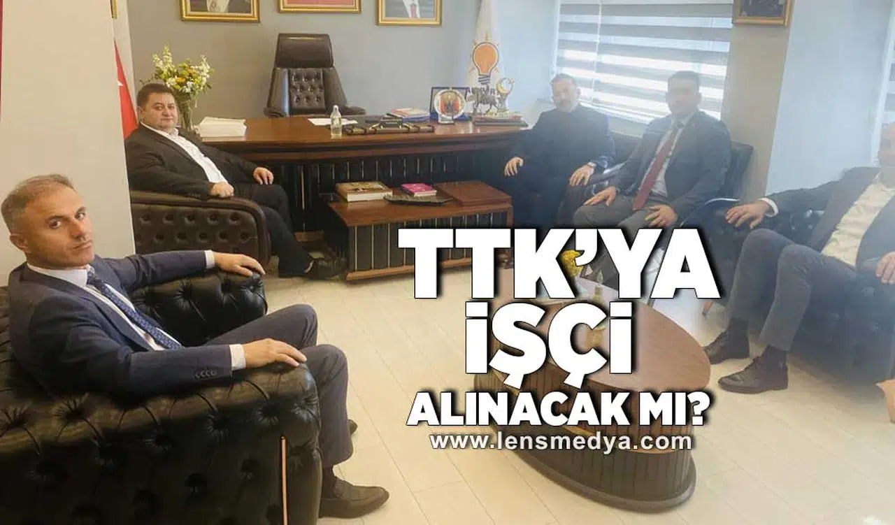 TTK'ya işçi alınacak mı?