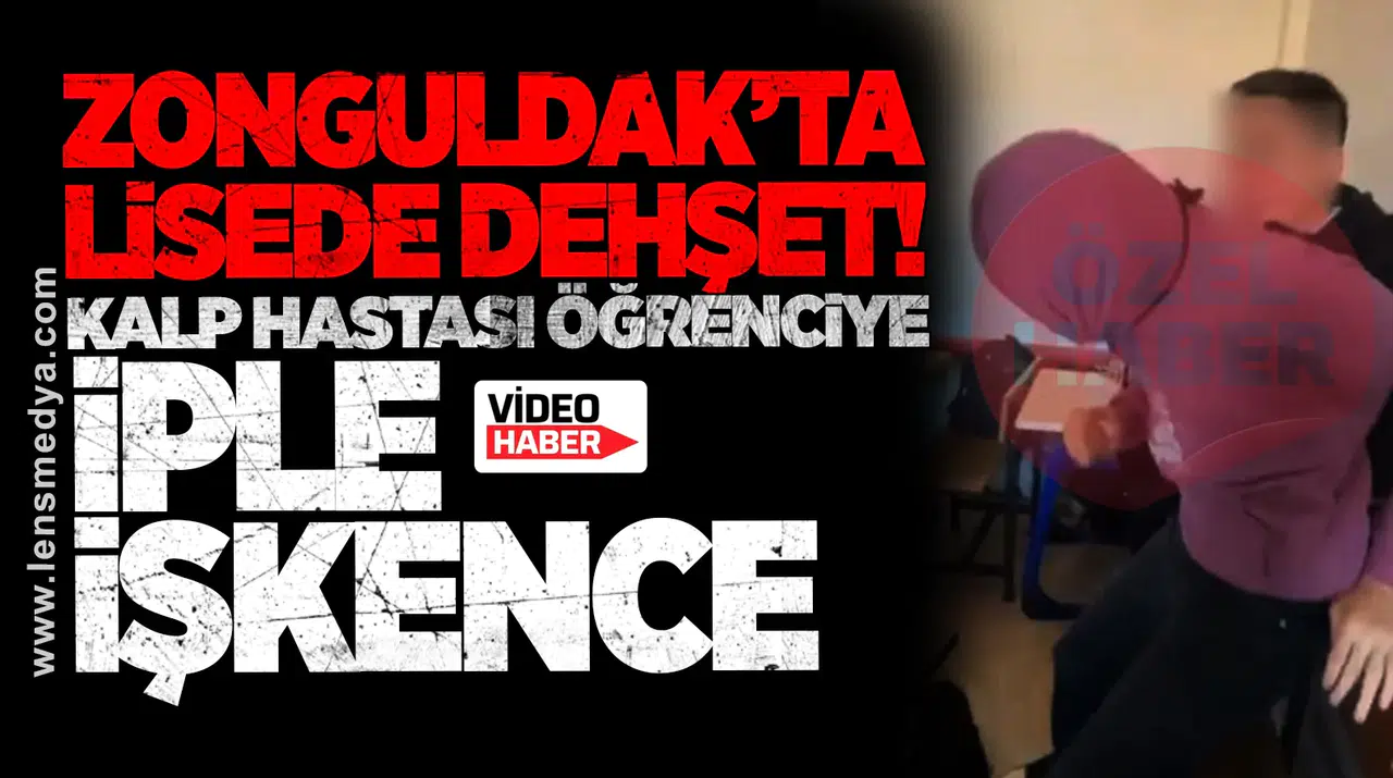 Zonguldak’ta Lisede Dehşet! İple işkence...