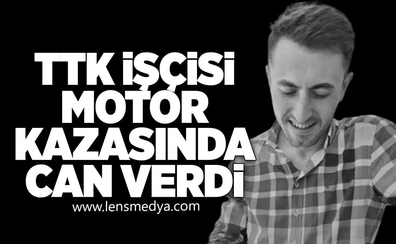 TTK İŞÇİSİ MOTOR KAZASINDA CAN VERDİ