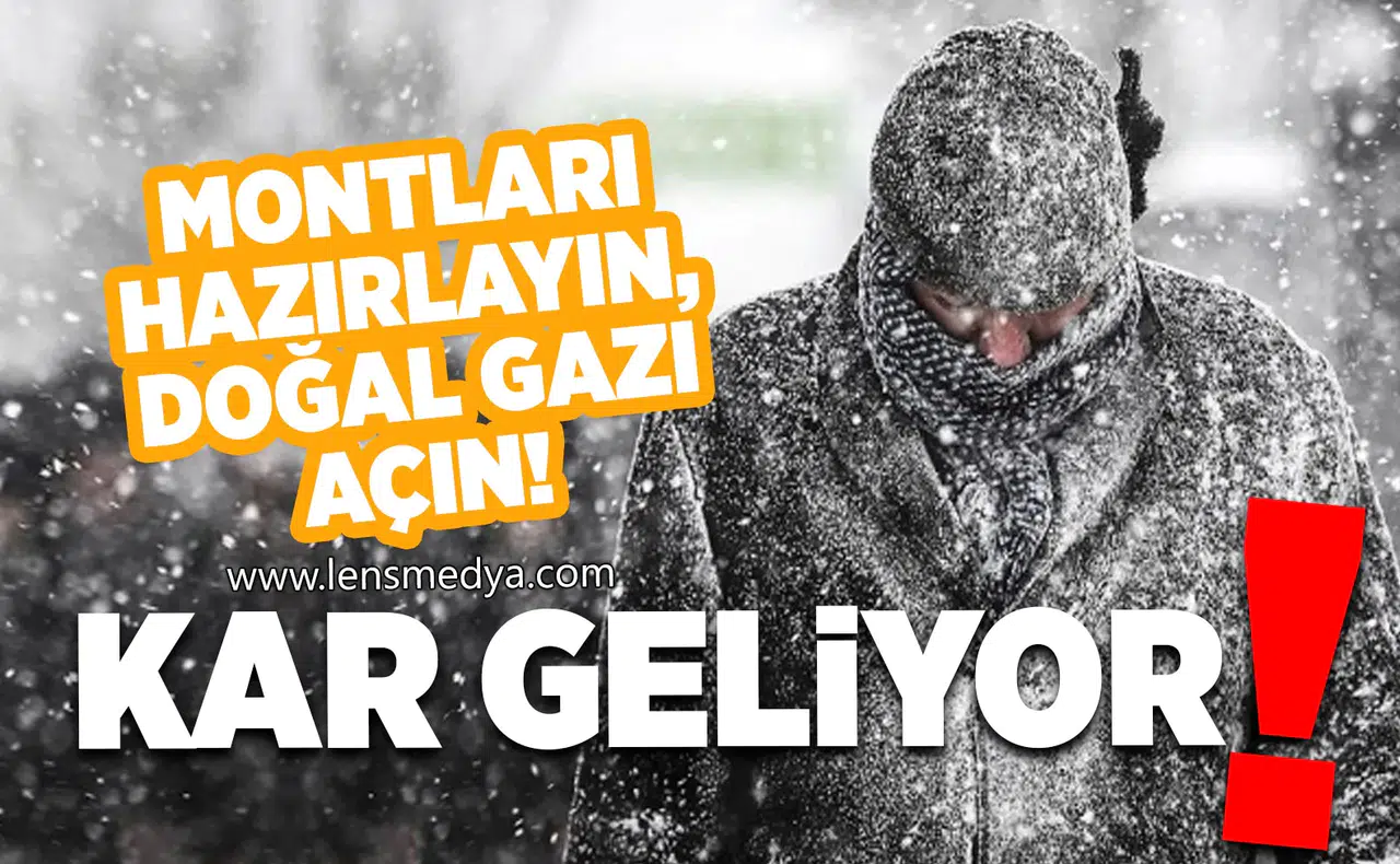 Montları hazırlayın, doğal gazı yakın! Kar geliyor...