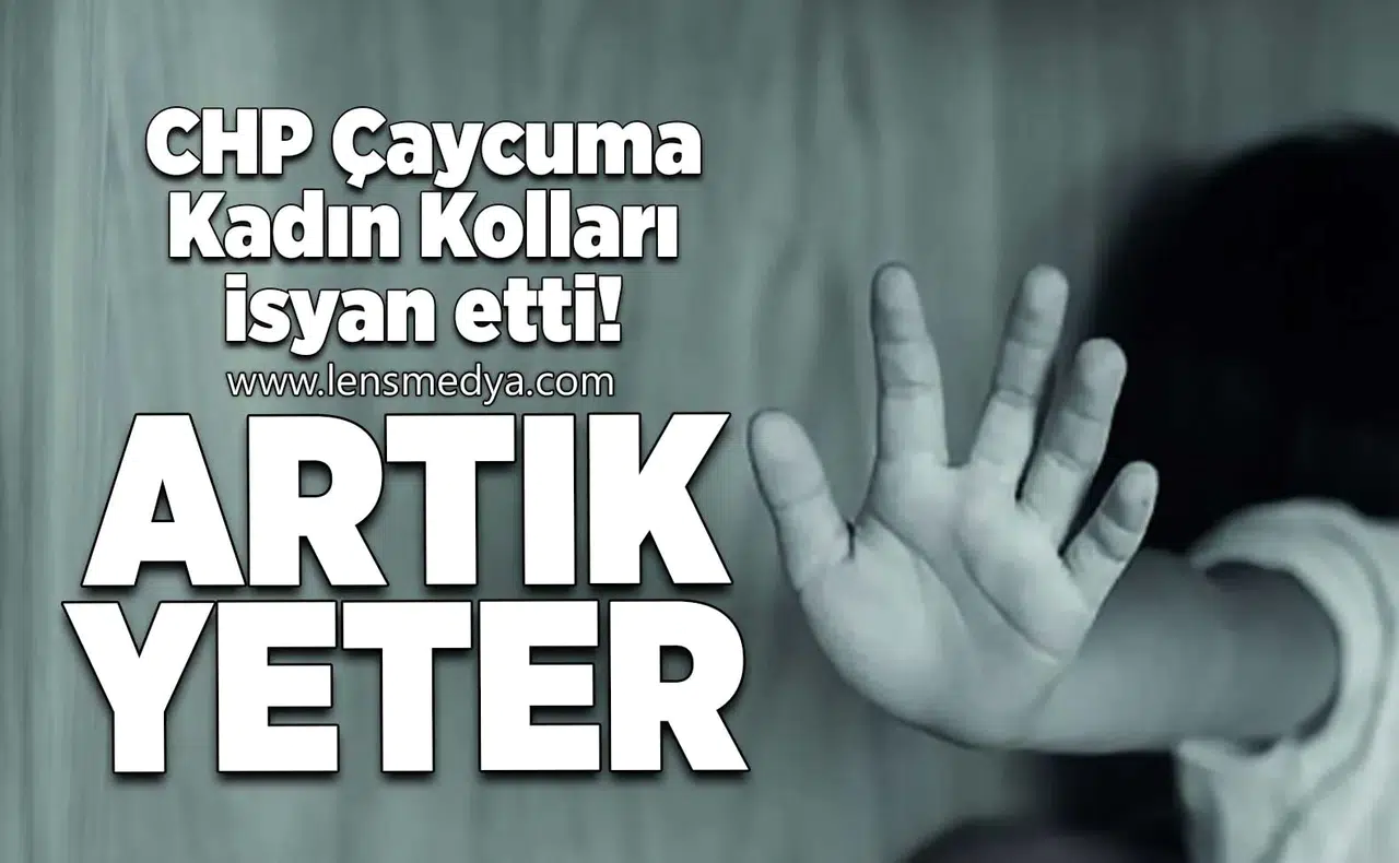 CHP Çaycuma Kadın Kolları isyan etti: Artık yeter!