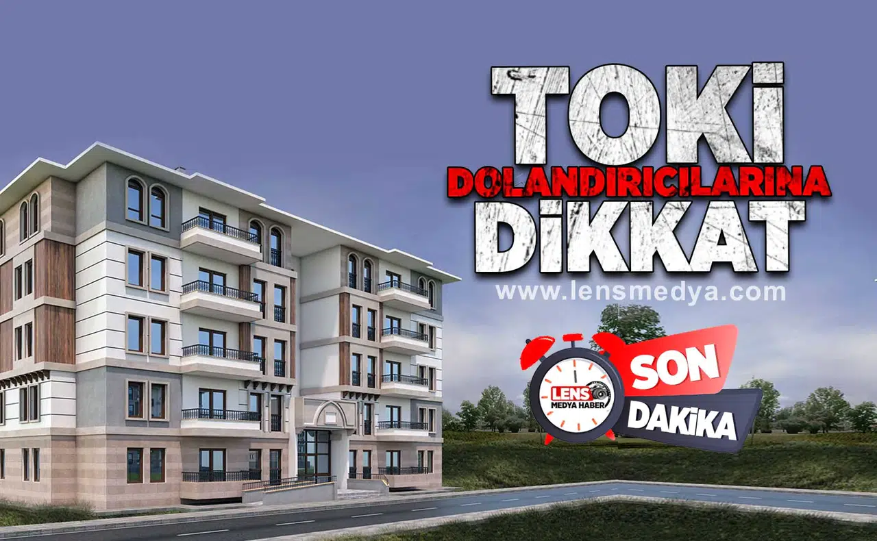 TOKİ Dolandırıcılarına dikkat!